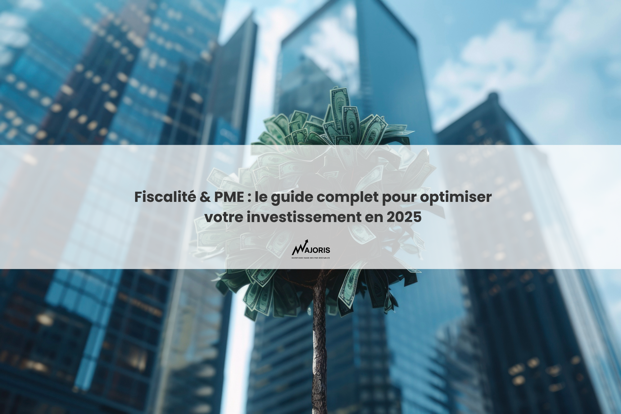 Fiscalité & PME : le guide complet pour optimiser votre investissement en 2025